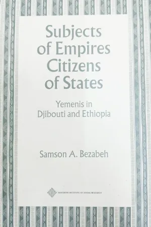 Subjects of Empires/Citizens of States: Yemenis in Djibouti and Ethiopia